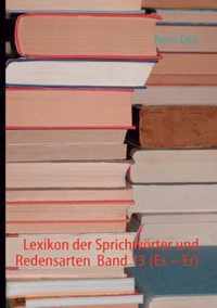 Lexikon der Sprichwörter und Redensarten  Band 13 (Es - Er)