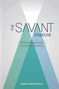 The Savant Syndrome. Intellectual Impairment, Astonishing Condition.