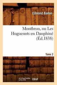 Montbrun, Ou Les Huguenots En Dauphine. Tome 2 (Ed.1838)