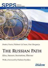 The Russian Path: Ideas, Interests, Institutions, Illusions