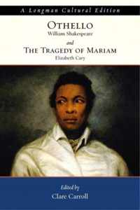 Othello and the Tragedy of Mariam, A Longman Cultural Edition