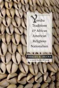 Yoruba Traditions and African American Religious Nationalism