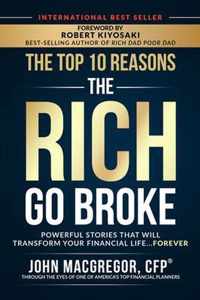 The Top 10 Reasons the Rich Go Broke: Powerful Stories That Will Transform Your Financial Life... Forever