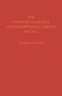 The Orthodox Church and Independent Greece 1821-1852