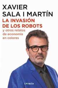 La invasion de los robots y otros relatos de economia / The Invasion of Robots and Other Economic Tales of Economics