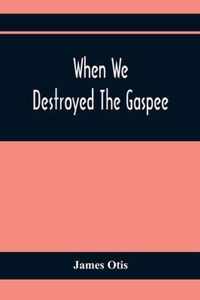 When We Destroyed The Gaspee