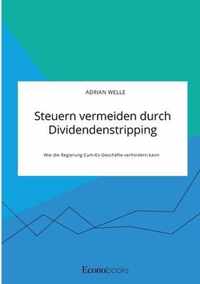 Steuern vermeiden durch Dividendenstripping. Wie die Regierung Cum-Ex-Geschafte verhindern kann