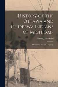 History of the Ottawa and Chippewa Indians of Michigan