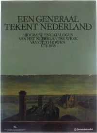 Een generaal tekent Nederland. Biografie en catalogus van het Nederlandse werkl van Otto Howen 1774-1848