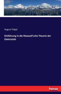 Einfuhrung in die Maxwell'sche Theorie der Elektrizitat