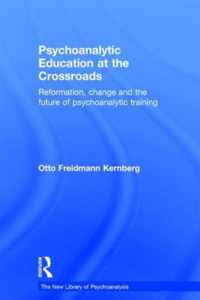 Psychoanalytic Education at the Crossroads