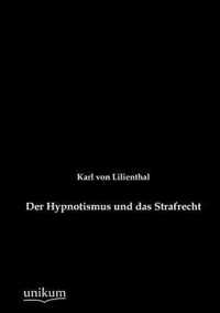 Der Hypnotismus und das Strafrecht