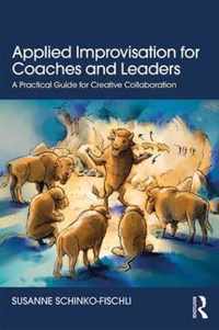 Applied Improvisation for Coaches and Leaders