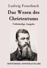 Das Wesen des Christentums: Vollständige Ausgabe