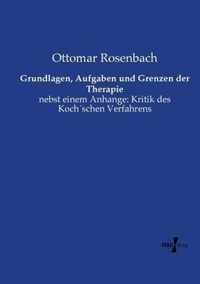 Grundlagen, Aufgaben und Grenzen der Therapie: nebst einem Anhange