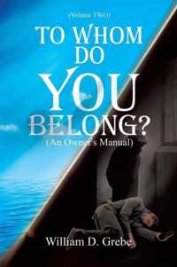 To Whom Do You Belong ?