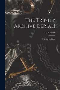 The Trinity Archive [serial]; 27(1913-1914)