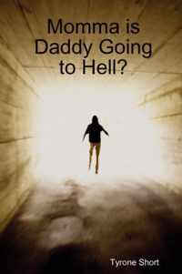 Momma is Daddy Going to Hell?