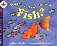 What's It Like to Be a Fish?