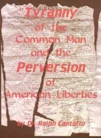 Tyranny of the Common Man and the Perversion of American Liberties