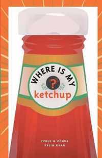 Where is My Ketchup