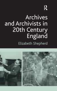 Archives and Archivists in 20th Century England