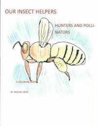 Our Insect Helpers: Hunters and Pollinators