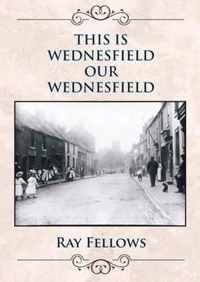 This Wednesfield, Our Wednesfield