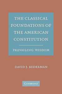 The Classical Foundations of the American Constitution