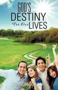 God's Destiny for Our Lives