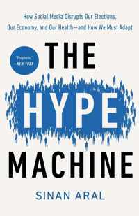 The Hype Machine: How Social Media Disrupts Our Elections, Our Economy, and Our Health--And How We Must Adapt