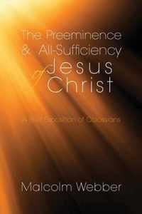 The Preeminence and All-Sufficiency of Jesus Christ