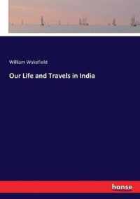 Our Life and Travels in India