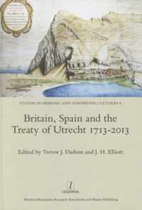 Britain, Spain and the Treaty of Utrecht 1713-2013