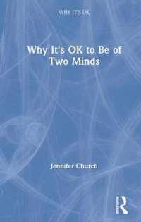 Why It's OK to Be of Two Minds