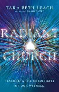 Radiant Church Restoring the Credibility of Our Witness