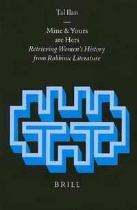 Mine and Yours Are Hers: Retrieving Women's History from Rabbinic Literature