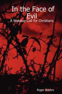 In the Face of Evil - A Wakeup Call for Christians