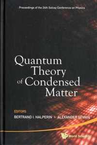 Quantum Theory Of Condensed Matter - Proceedings Of The 24th Solvay Conference On Physics