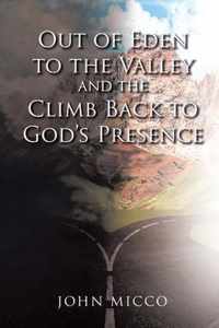 Out of Eden to the Valley and the Climb Back to God's Presence