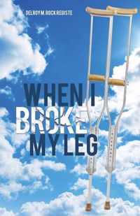 When I Broke My Leg
