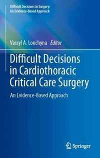 Difficult Decisions in Cardiothoracic Critical Care Surgery