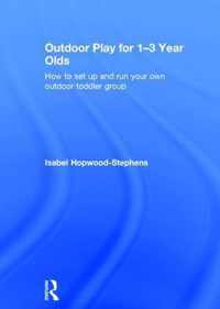 Outdoor Play for 1--3 Year Olds