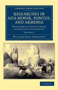 Researches In Asia Minor, Pontus, And Armenia