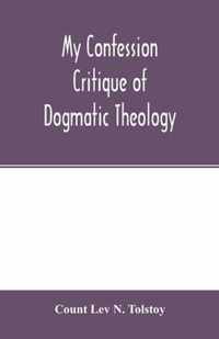 My confession; Critique of dogmatic theology