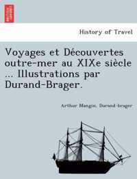 Voyages et Decouvertes outre-mer au XIXe siecle ... Illustrations par Durand-Brager.