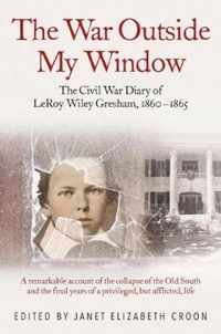 War Outside My Window Civil War Diary