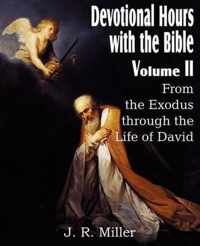 Devotional Hours with the Bible Volume II, from the Exodus Through the Life of David