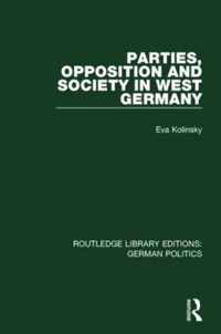 Parties, Opposition and Society in West Germany (RLE