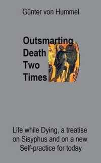 Outsmarting Death Two Times